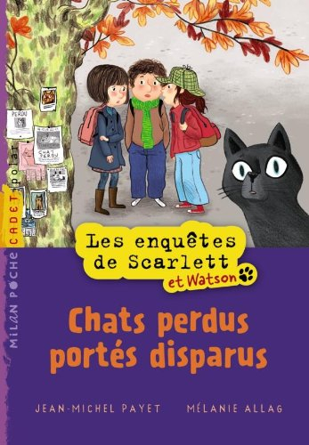 Les enquêtes de Scarlett et Watson. Vol. 3. Chats perdus portés disparus