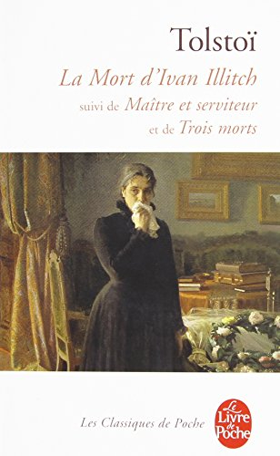 La mort d'Ivan Illitch. Maître et serviteur. Trois morts