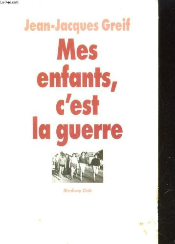 mes enfants, c'est la guerre