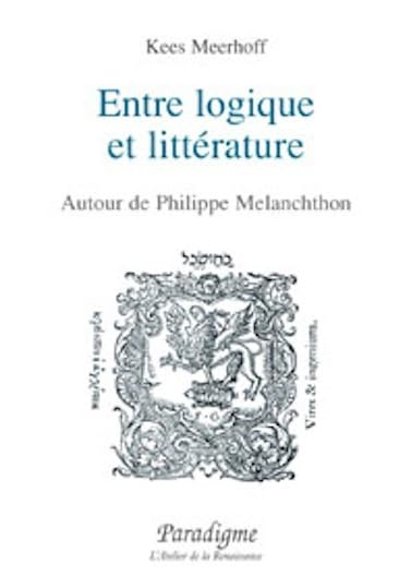 Entre logique et littérature : Autour de Philippe Melanchthon