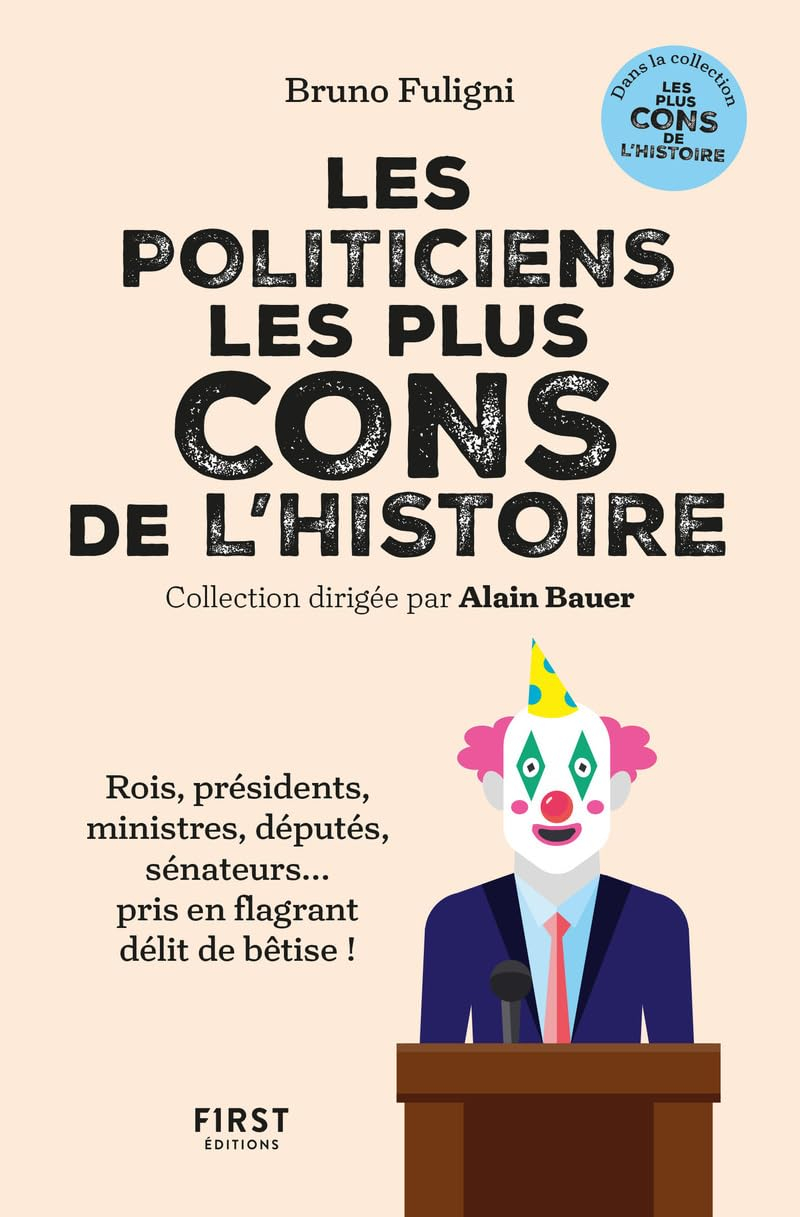 Les politiciens les plus cons de l'histoire : rois, présidents, ministres, députés, sénateurs... pri