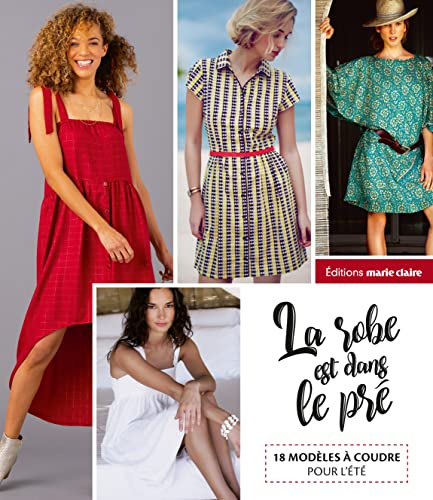 La robe est dans le pré : 18 modèles à coudre pour l'été