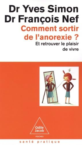 Comment sortir de l'anorexie ? : et retrouver le plaisir de vivre