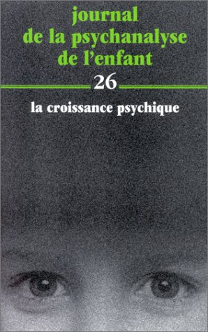 Journal de la psychanalyse de l'enfant, n° 26. La croissance psychique