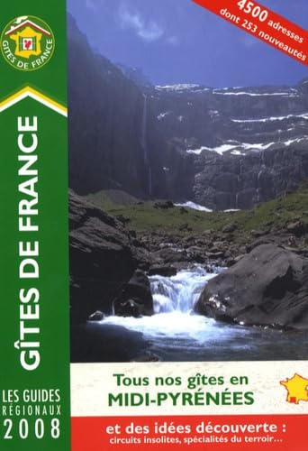 Gîtes de France 2008 : tous nos gîtes en Midi-Pyrénées