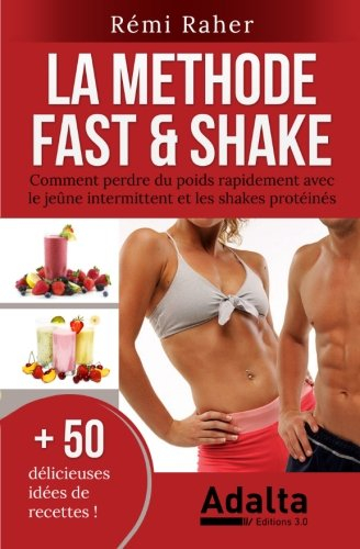 LA METHODE FAST & SHAKE : comment perdre du poids rapidement avec le jeûne intermittent et les shake