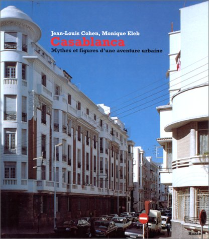 Casablanca : mythes et figures d'une aventure urbaine