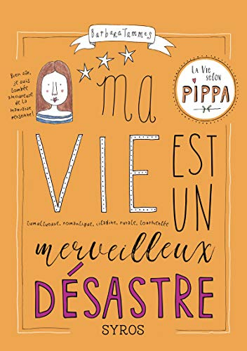La vie selon Pippa. Ma vie est un merveilleux désastre : moi Pippa, coeur de griffon, lumineuse, rom