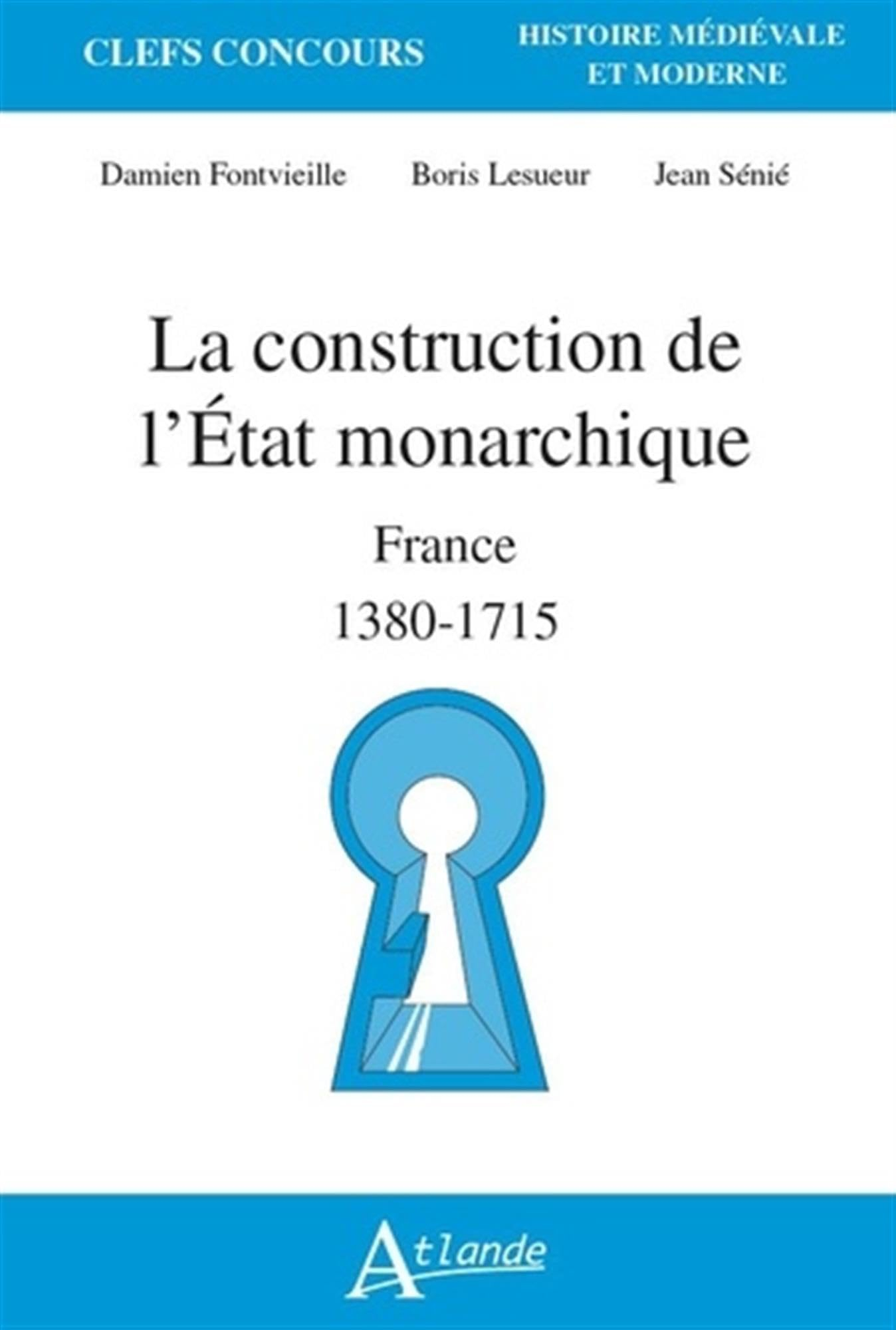 La construction de l'Etat monarchique : France 1380-1715