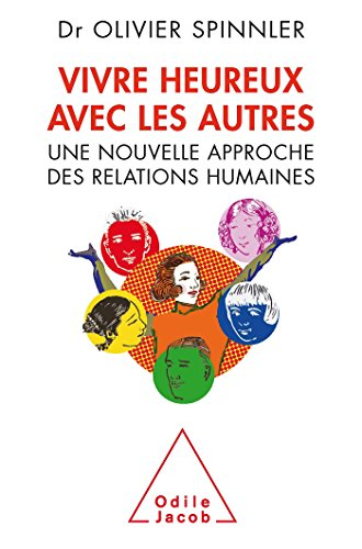 Vivre heureux avec les autres : une nouvelle approche des relations humaines