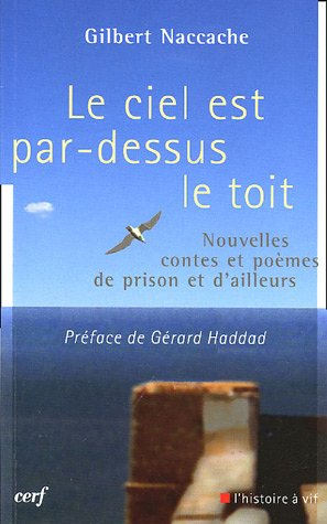 Le ciel est par-dessus le toit : nouvelles, contes et poèmes de prison et d'ailleurs