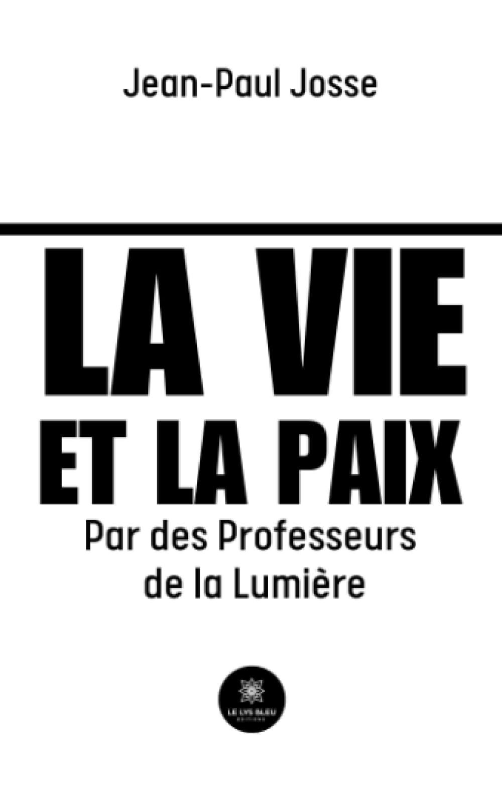 La vie et la paix : Par des Professeurs de la Lumière