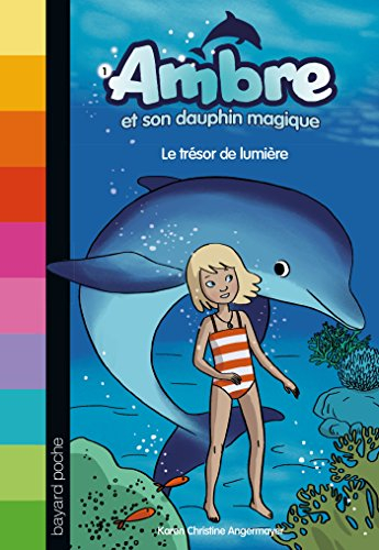 Ambre et son dauphin magique. Vol. 1. Le trésor de lumière