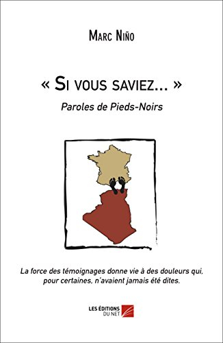 « Si vous saviez... » ...Paroles de Pieds-Noirs