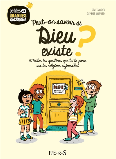 Peut-on savoir si Dieu existe ? : et toutes les questions que tu te poses sur les religions aujourd'