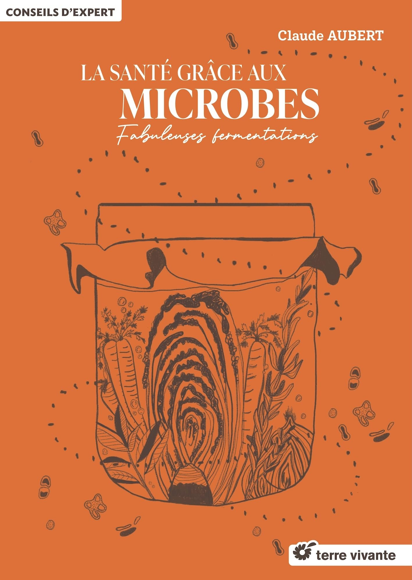 La santé grâce aux microbes: Fabuleuses fermentations