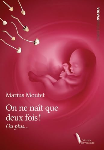 On ne naît que deux fois ! : ou plus...