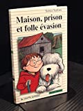 Maison, prison et folle évasion