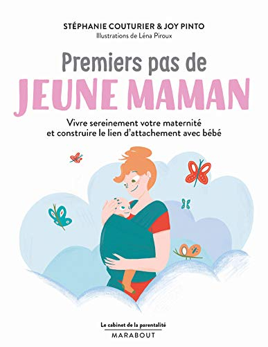 Premiers pas de jeune maman : vivre sereinement votre maternité et construire le lien d'attachement 
