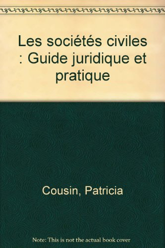 les sociétés civiles : guide juridique et pratique