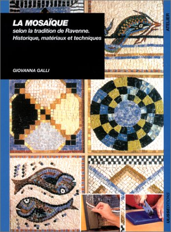 La mosaïque selon la tradition de Ravenne : historique, matériaux et techniques