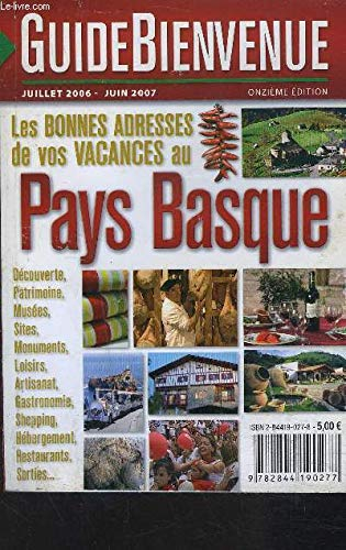 GUIDE BIENVENUE JUILLET 2006 - JUIN 2007 / LES BONNES ADRESSES DE VOS VACANCES AU PAYS BASQUE/ Décou