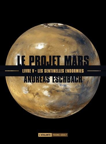 Le projet Mars. Vol. 5. Les sentinelles endormies
