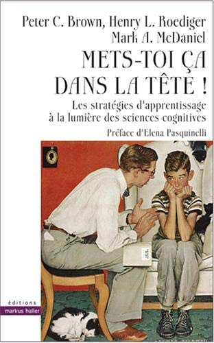 Mets-toi ça dans la tête ! : les stratégies d'apprentissage à la lumière des sciences cognitives