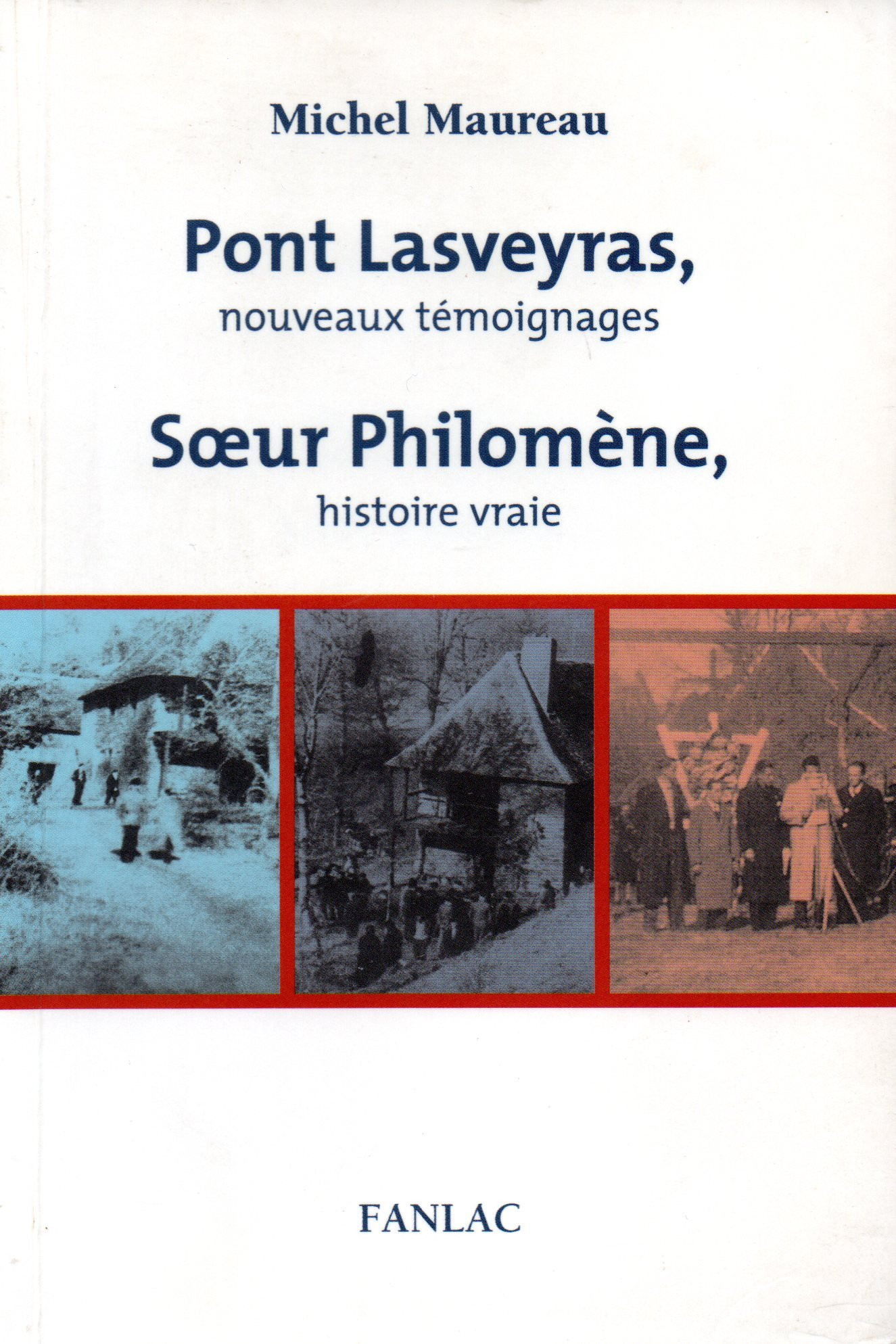 Pont Lasveyras : nouveaux témoignages. Soeur Philomène : histoire vraie