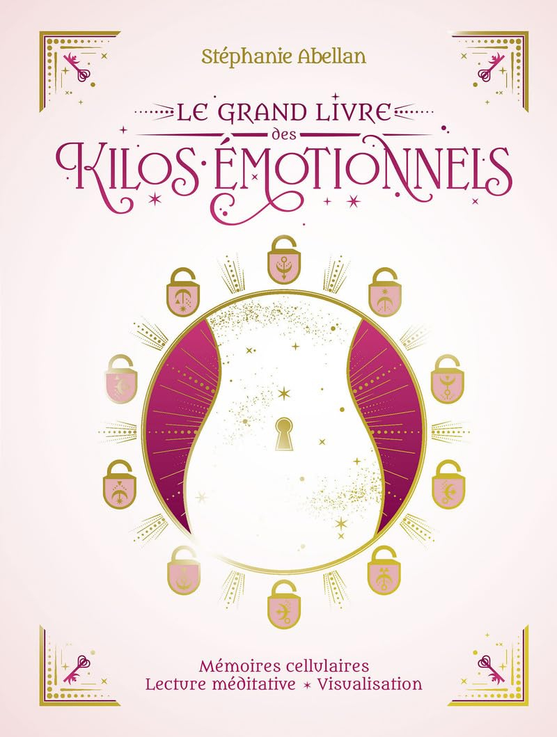 Le grand livre des kilos émotionnels : mémoires cellulaires, lectures méditatives, visualisation
