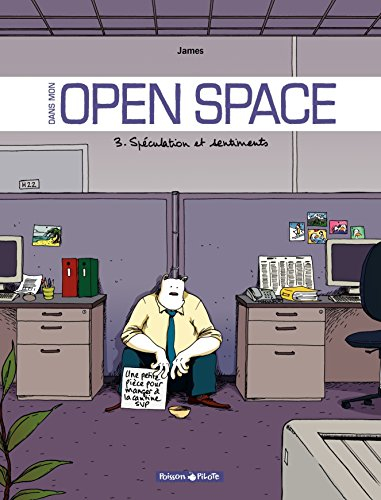 Dans mon open space. Vol. 3. Spéculations et sentiments