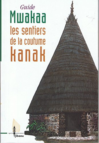 guide mwakaa. les sentiers de la coutume kanak