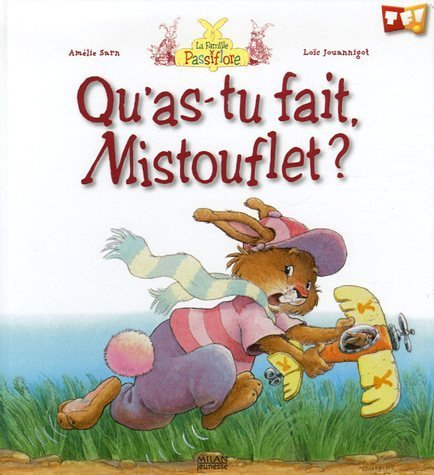 La famille Passiflore. Qu'as-tu fait, Mistouflet ?