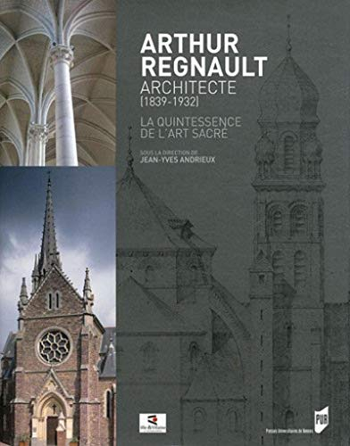 Arthur Regnault, architecte (1839-1932) : la quintessence de l'art sacré : catalogue de l'exposition