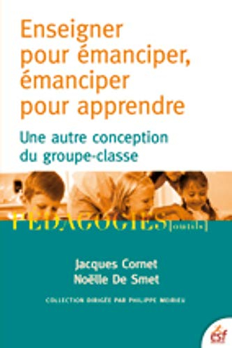 Enseigner pour émanciper, émanciper pour apprendre : une autre conception du groupe-classe