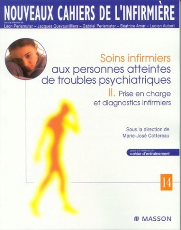 Soins infirmiers aux personnes atteintes de troubles psychiatriques. Vol. 2. Prise en charge et diag