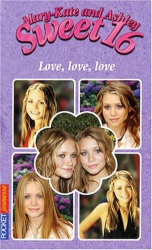 Sweet 16, Mary-Kate and Ashley. Vol. 13. Love, love, love