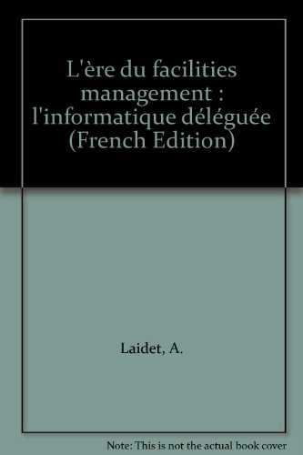 L'Ere du facilities management : l'informatique déléguée