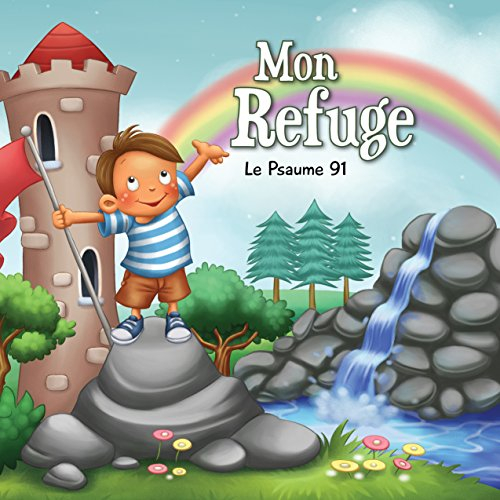 Mon Refuge - Le Psaume 91