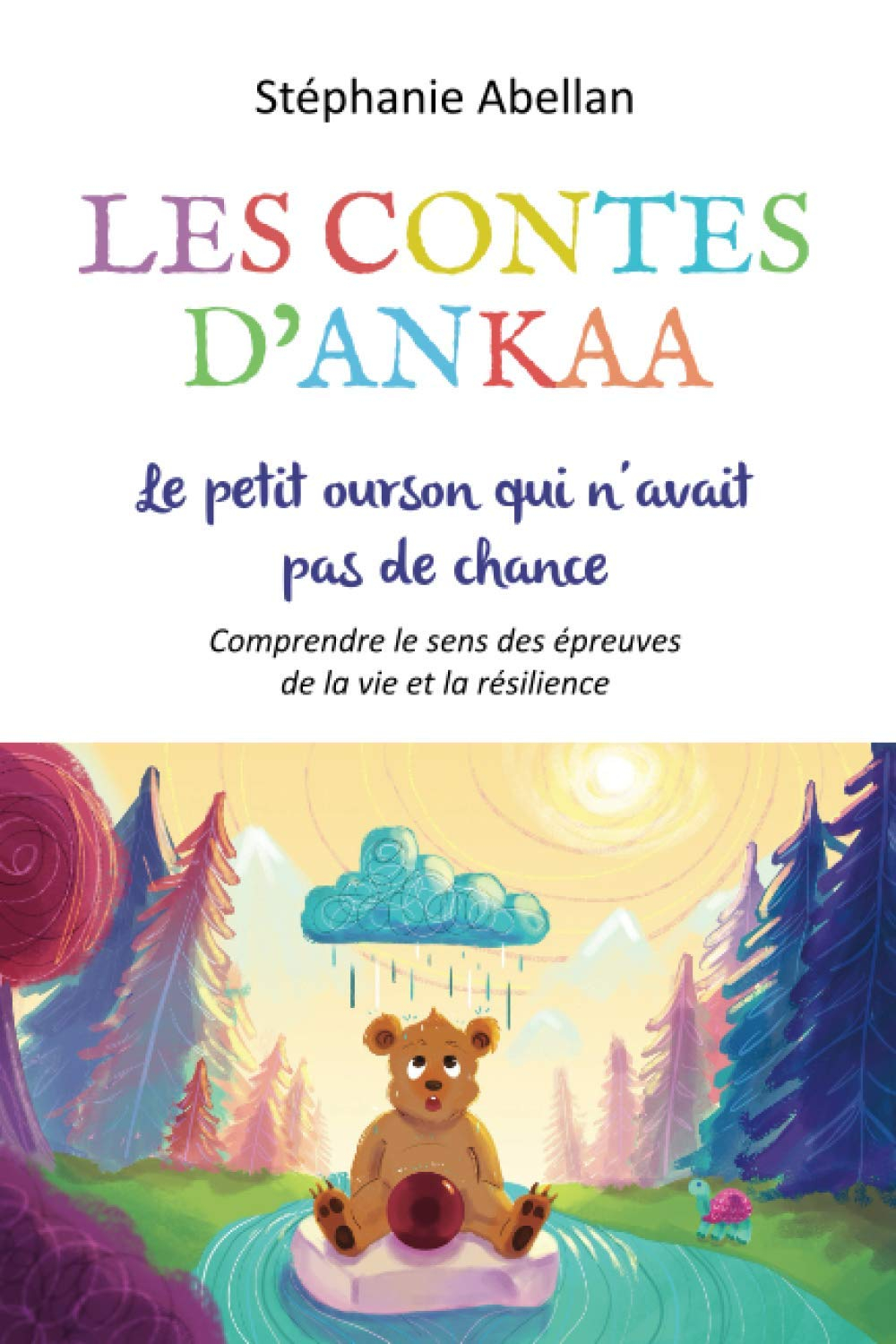 LE PETIT OURSON QUI N'AVAIT PAS DE CHANCE: Comprendre le sens des epreuves de la vie et la resilienc