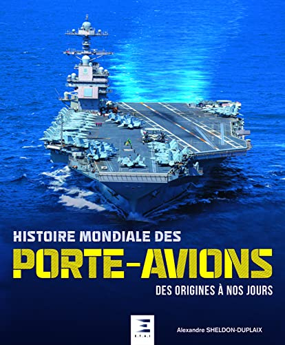 Histoire mondiale des porte-avions : des origines à nos jours