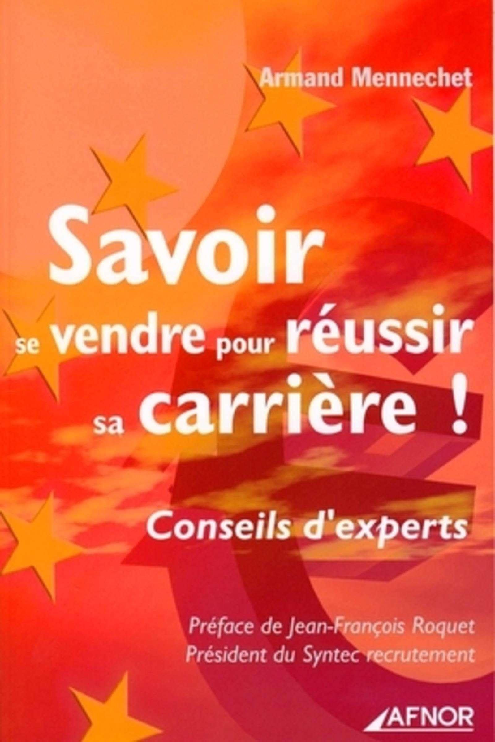 Savoir se vendre pour réussir sa carrière ! : conseils d'experts