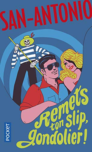 San-Antonio. Remets ton slip, gondolier !