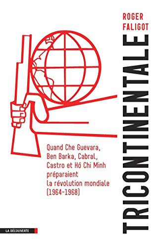 Tricontinentale : quand Che Guevara, Ben Barka, Cabral et Hô Chi Minh préparaient la révolution mond