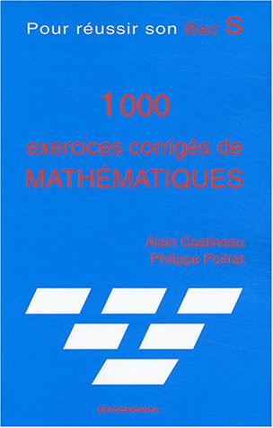 1.000 exercices corrigés de mathématiques : pour réussir son baccalauréat S