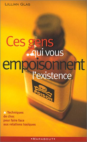 ces gens qui vous empoisonnent l'existence
