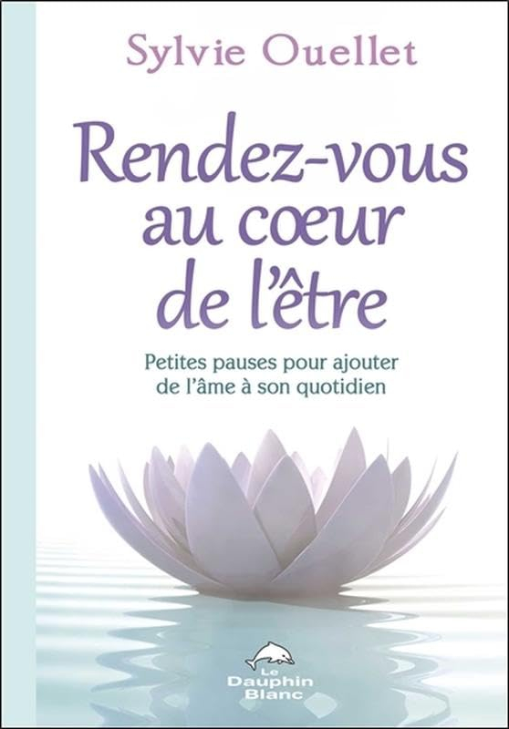 Rendez-vous au coeur de l'être : petites pauses pour ajouter de l'âme à son quotidien