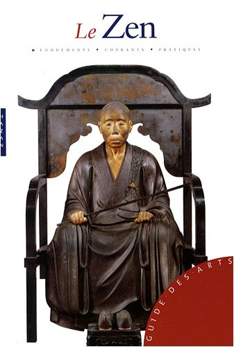 Le zen : fondements, courants, pratiques