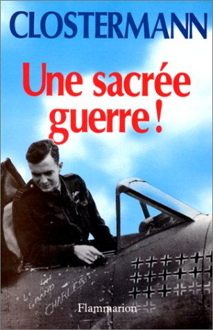 Une Sacrée guerre ! : Daniel Costelle questionne et enregistre les réponses de l'auteur sur sa vie, 