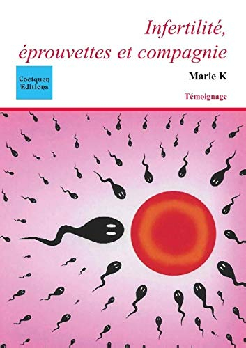 Infertilité, éprouvettes et compagnie : le journal d'une infertile : temoignage